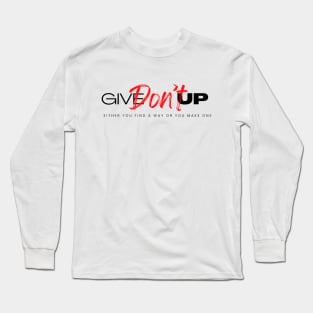 Don't Give Up! Long Sleeve T-Shirt